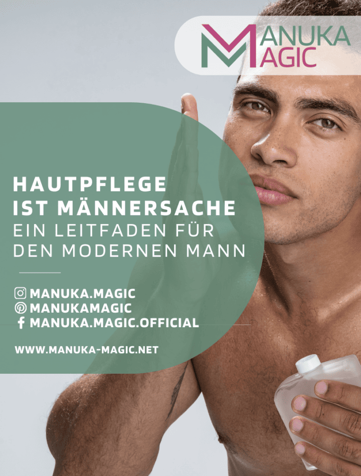 Hautpflege ist Männersache - Ein Leitfaden für den modernen Mann  Manuka Magic - Natürlich 