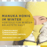 Manuka Honig im Winter Vorteile Winterbelastete Haut